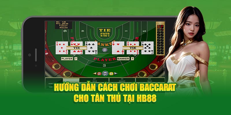 Hướng Dẫn Cách Chơi Baccarat Cho Tân Thủ